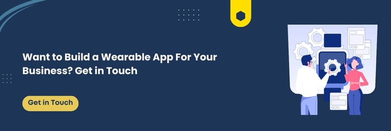 Want to Build a Wearable App For Your Business? Get in Touch