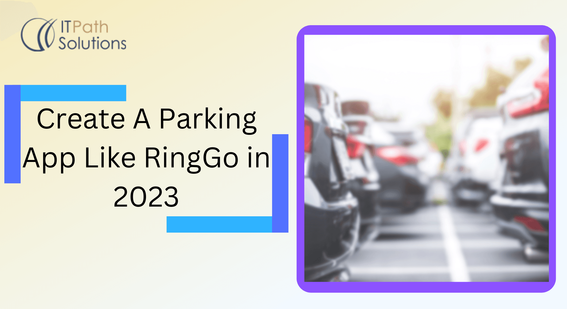 Create A Parking App Like RingGo in 2023 - IT Path Solutions
