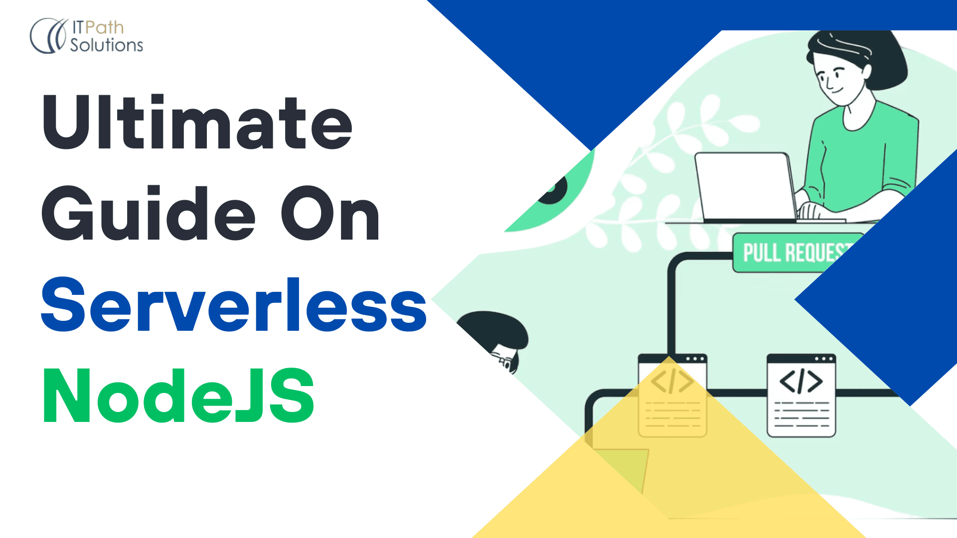 Ultimate Guide On Serverless NodeJS - IT Path Solutions
