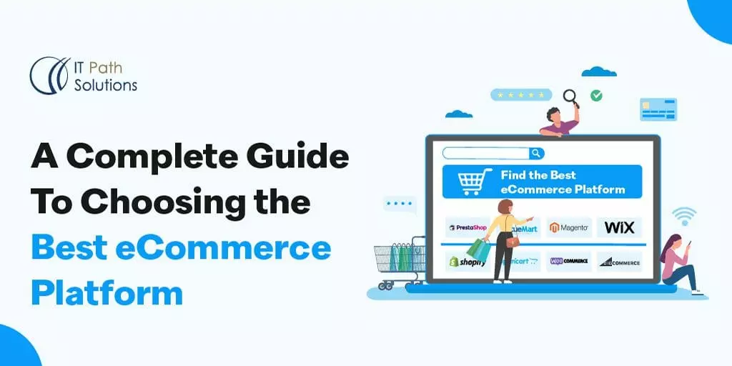 A Complete Guide To Choosing the Best eCommerce Platform - IT Path ...