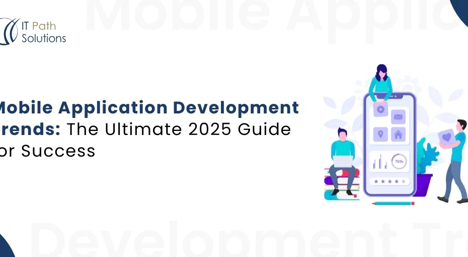Mobile Application Development Trends The Ultimate 2025 Guide for Success