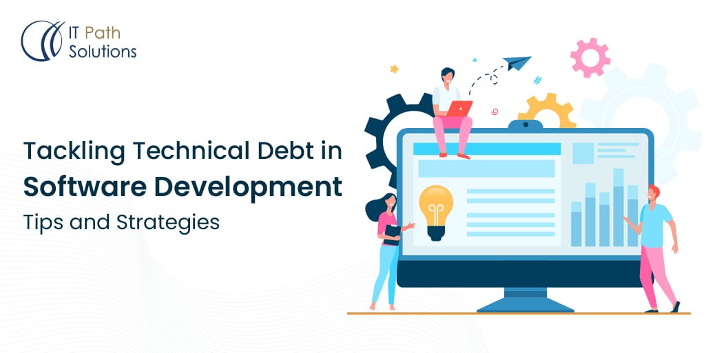 Tackling Technical Debt in Software Development: Tips and Strategies ...