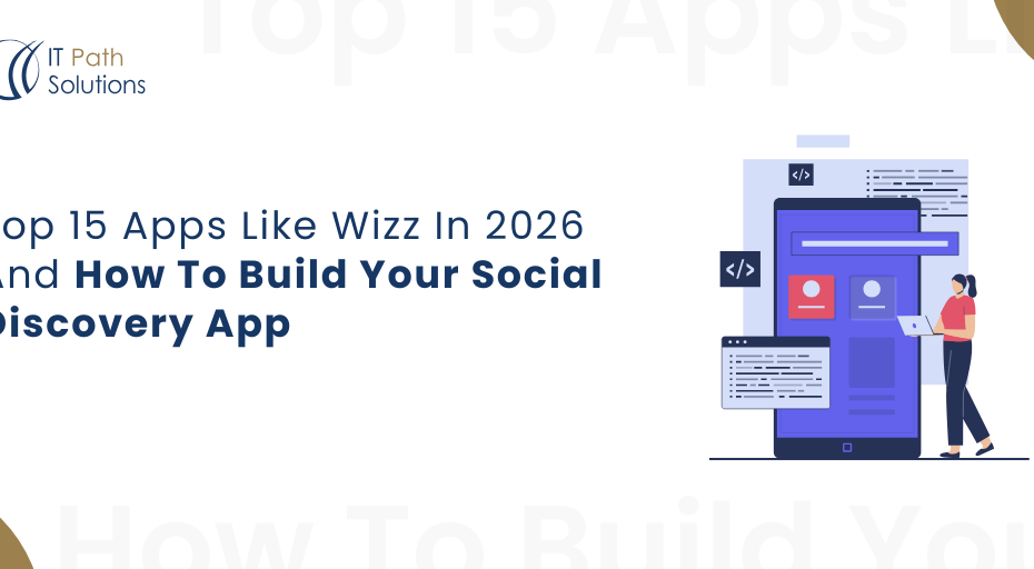 Top 15 Apps Like Wizz In 2025 And How To Build Your Social Discovery App