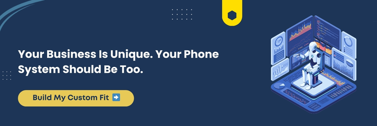 Your Business Is Unique. Your Phone System Should Be Too