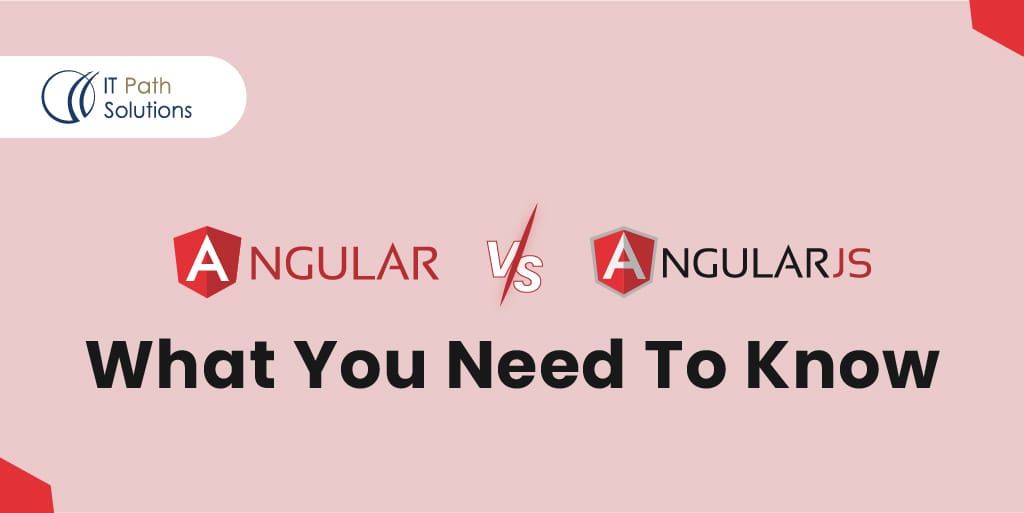 Angular vs AngularJS: Key Differences and Which One to Choose - IT Path ...