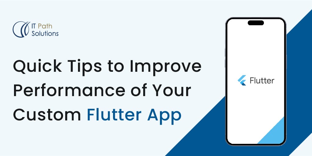 Quick Tips to Improve Performance of Your Custom Flutter App - IT Path ...