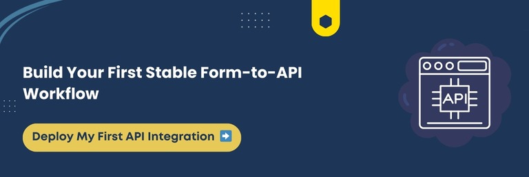 Build Your First Stable Form-to-API Workflow