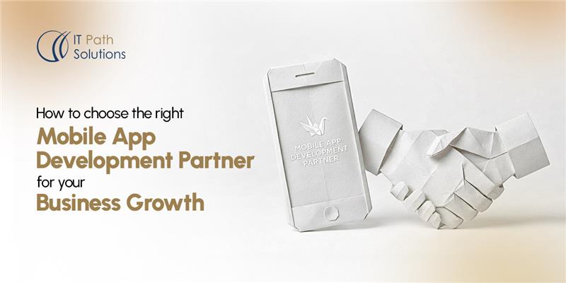 How to choose the right mobile app development partner for business growth